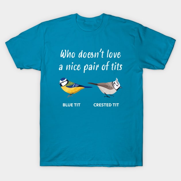 Funny tit bird gift idea for ornithologists and birding fans T-Shirt by qwertydesigns